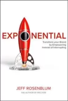 Image of Exponential: Transform Your Brand by Empowering Instead of Interrupting