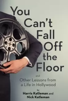 Image of You Can't Fall Off The Floor : And Other Lessons from a Life in Hollywood