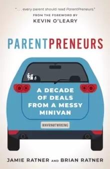Image of ParentPreneurs : A Decade of Deals from a Messy Minivan