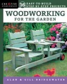 Image of Woodworking for the Garden : 16 Easy-to-Build Step-by-Step Projects