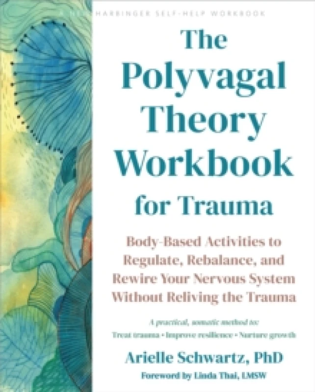 Image of The Polyvagal Theory Workbook for Trauma : Body-Based Activities to Regulate, Rebalance, and Rewire Your Nervous System without Reliving the Trauma Pa