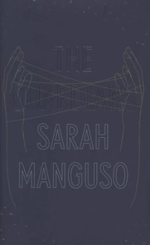 Image of The Guardians by Sarah Manguso Hardback