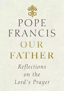 Image of Our Father : Reflections on the Lord's Prayer