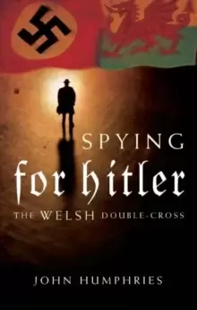 Image of Spying for Hitler : The Welsh Double Cross