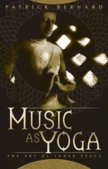 Image of Music As Yoga by Patrick Bernard Paperback