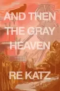 Image of and then the gray heaven