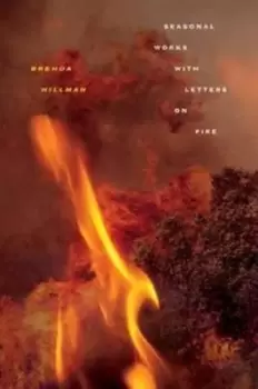 Image of Seasonal works with letters on fire by Brenda Hillman