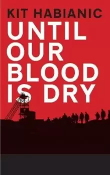 Image of Until our blood is dry by Kit Habianic