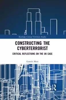 Image of Constructing the CyberterroristCritical Reflections on the UK Case