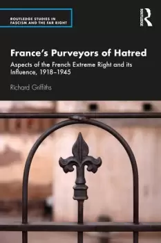 Image of Frances Purveyors of HatredAspects of the French Extreme Right and its Influence 19181945