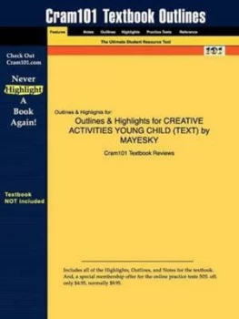 Image of Studyguide for Creative Activities for Young Children by Mayesky Isbn 9781 by Cram101 Textbook Reviews Paperback