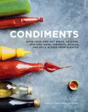 Image of condiments make your own hot sauce ketchup mustard mayo ferments pickles a