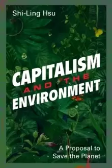 Image of Capitalism and the Environment : A Proposal to Save the Planet