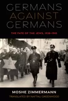 Image of Germans against Germans : The Fate of the Jews, 1938-1945