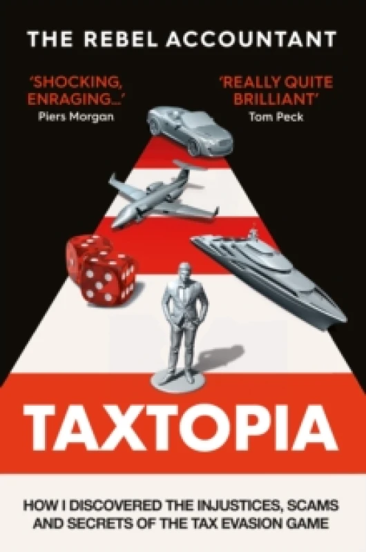Image of TAXTOPIA : How I Discovered the Injustices, Scams and Guilty Secrets of the Tax Evasion Game Hardback
