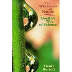 Image of The Wholeness of Nature: Goethe's Way of Science by Henri Bortoft (Paperback, 1996)