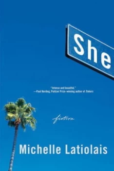 Image of She - Fiction by Michelle Latiolais Book