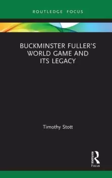 Image of Buckminster Fullers World Game and Its Legacy