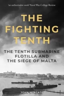 Image of The Fighting Tenth : The Tenth Submarine Flotilla and the Siege of Malta