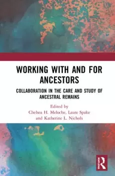Image of Working with and for AncestorsCollaboration in the Care and Study of Ancestral Remains