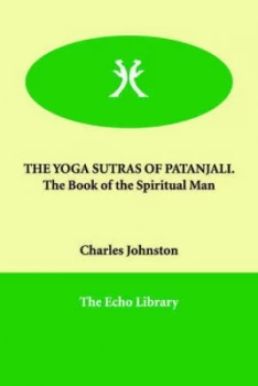 Image of Yoga Sutras of Patanjali. the Book of the Spiritual Man by Charles Johnston Paperback