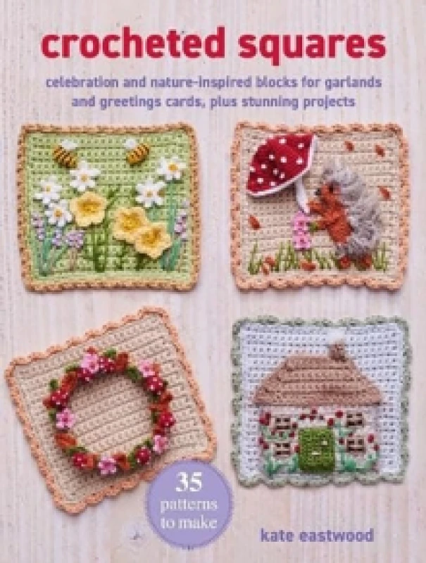 Image of Crocheted Squares: 35 patterns to make : Celebration and Nature-Inspired Blocks for Garlands and Greetings Cards, Plus Stunning Projects Paperback / s