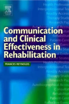 Image of Communication and Clinical Effectiveness in Rehabilitation by Frances Reynolds Book