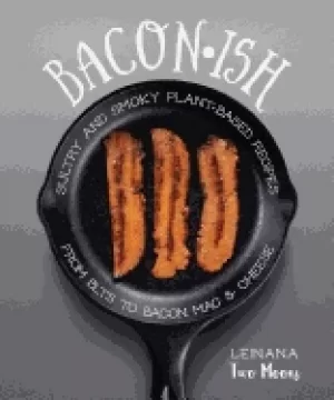 Image of baconish sultry and smoky plant based recipes from blts to bacon mac and ch