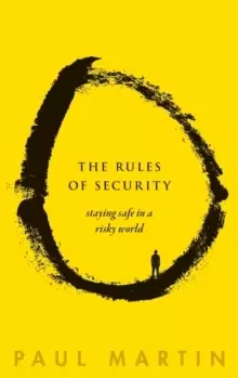 Image of The Rules of Security : Staying Safe in a Risky World
