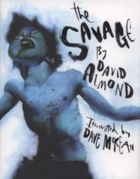 Image of The Savage by David Almond and Dave Mckean Hardback