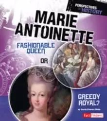 Image of Marie Antoinette : Fashionable Queen or Greedy Royal?