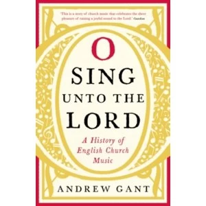 Image of O Sing unto the Lord : A History of English Church Music