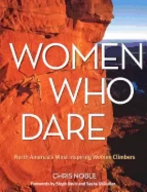Image of women who dare north americas most inspiring women climbers