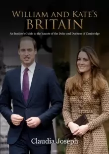 Image of William and Kate's Britain : A Unique Guide to the Haunts of the Duke and Duchess of Cambridge
