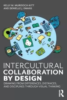 Image of Intercultural Collaboration by Design : Drawing from Differences, Distances, and Disciplines Through Visual Thinking