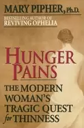 Image of hunger pains the modern womans tragic quest for thinness