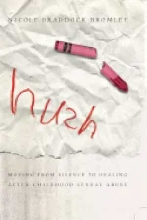 Image of hush moving from silence to healing after childhood sexual abuse