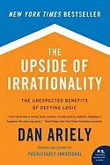 Image of upside of irrationality the unexpected benefits of defying logic