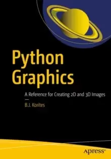 Image of Python Graphics : A Reference for Creating 2D and 3D Images