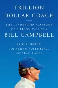 Image of Trillion Dollar Coach by Eric Schmidt, III