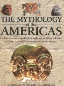 Image of The Mythology of the Americas by David M Jones and Brian Molyneaux Hardback