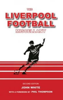 Image of The Liverpool Football Miscellany by John White Hardback