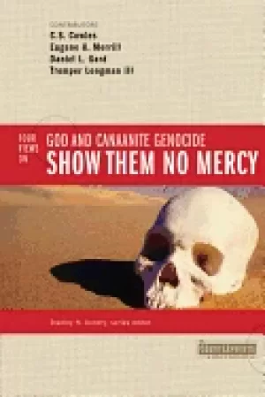 Image of show them no mercy 4 views on god and canaanite genocide