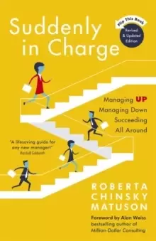 Image of Suddenly in Charge : Managing Up, Managing Down, Succeeding All Around