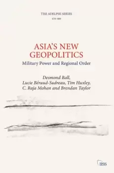 Image of Asias New GeopoliticsMilitary Power and Regional Order