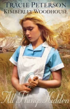 Image of All Things Hidden by Tracie Peterson and Kimberley Woodhouse Paperback