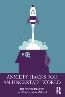 Image of Anxiety Hacks for an Uncertain World