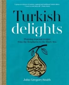 Image of Turkish Delights : Stunning regional recipes from the Bosphorus to the Black Sea
