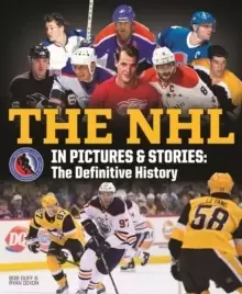 Image of The NHL in Pictures and Stories : The Definitive History