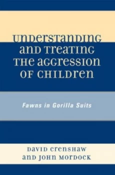 Image of Understanding and Treating the Aggression of Children by David a Crenshaw Hardback